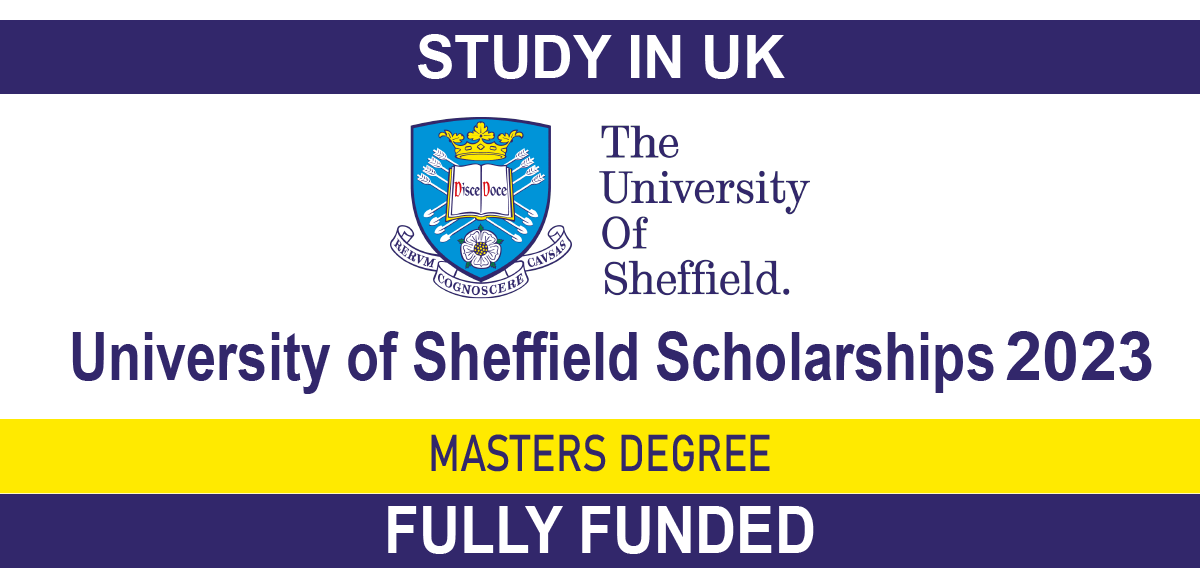 University of Sheffield Masters Scholarship 202324 in UK (Fully Funded